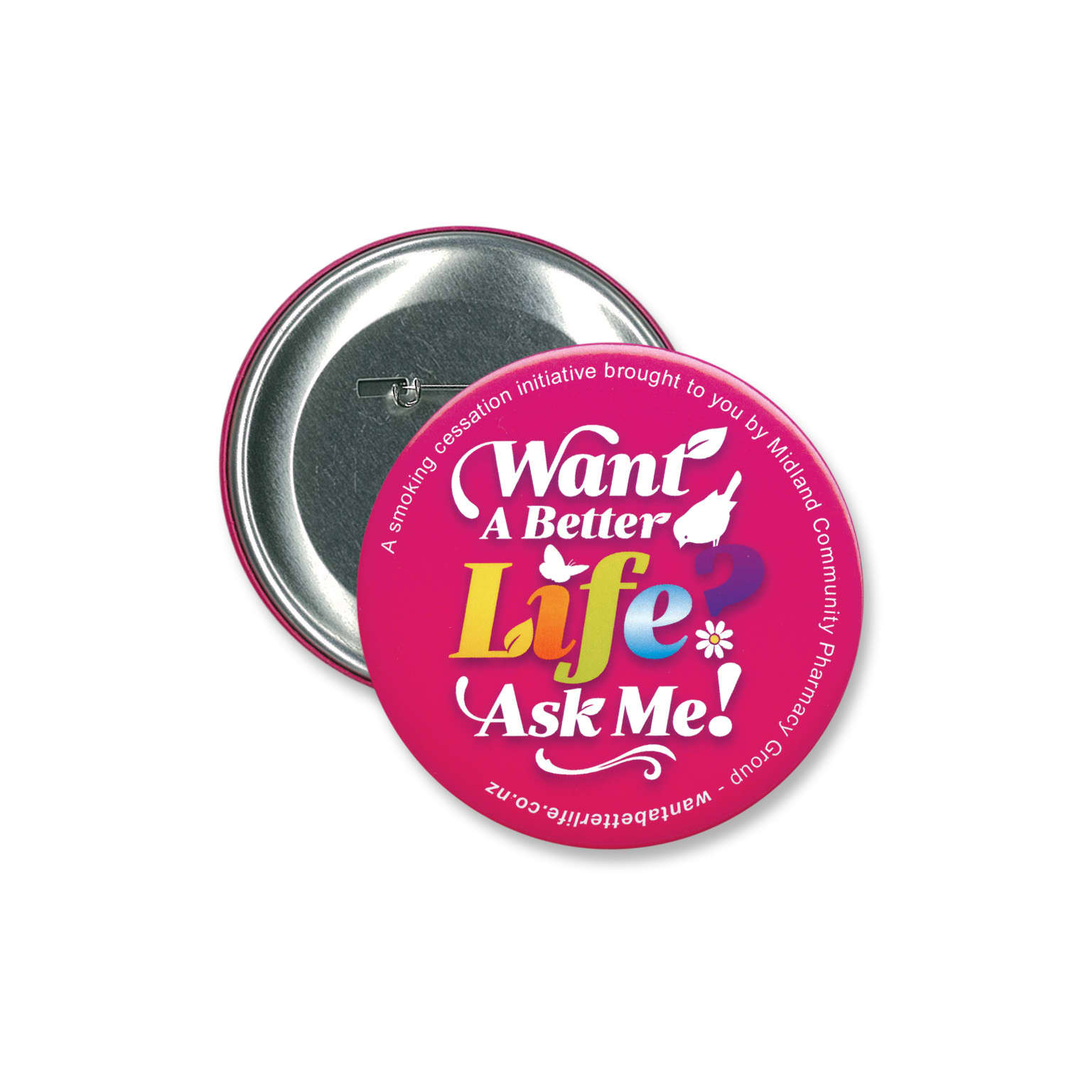 A round, 90mm pink button badge with a silver backing and an attached pin. It features colourful text and a logo. Button Badge Round - 90mm - Image 1